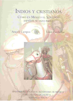 Libro de Louis Cardaillac y Araceli Campos, Zapopan Jal., El Colegio de Jalisco, 2007. 